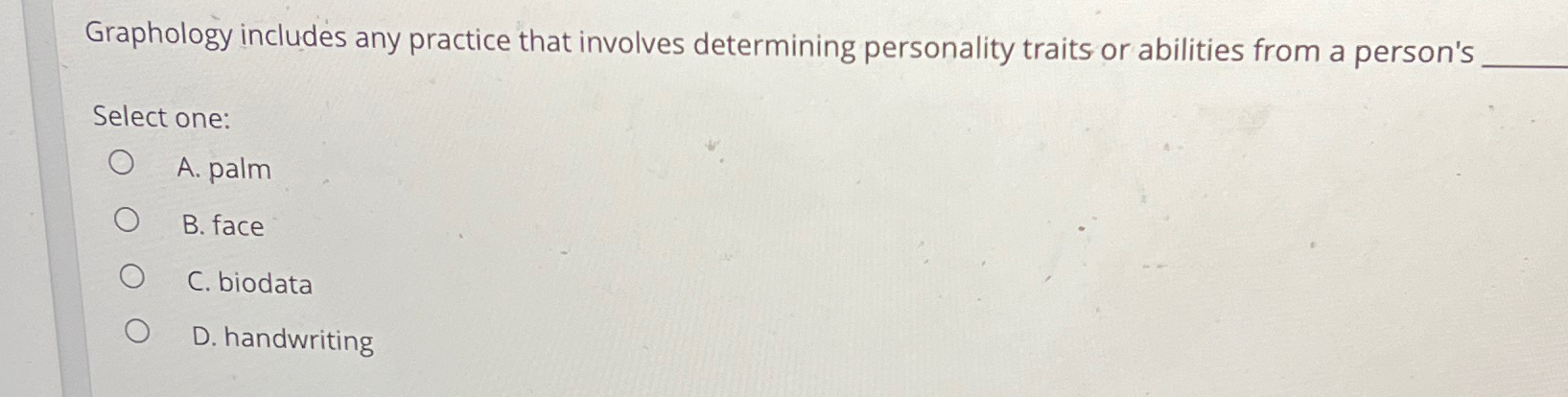  Graphology includes any practice that involves determining personality traits or abilities