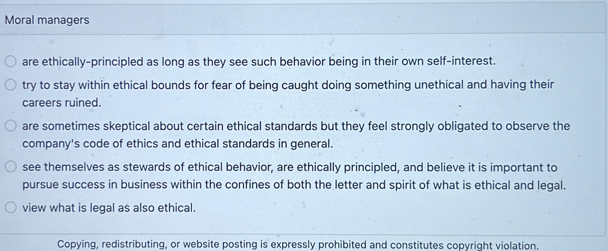  Moral managers are ethically-principled as long as they see such behavior