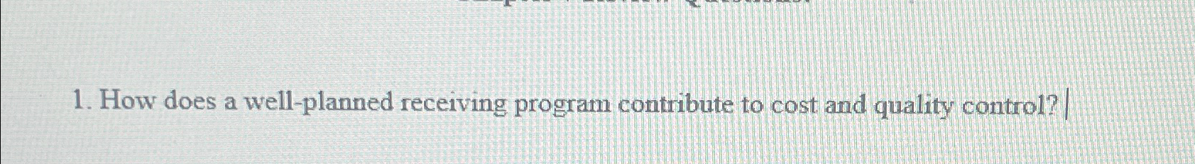  How does a well-planned receiving program contribute to cost and quality