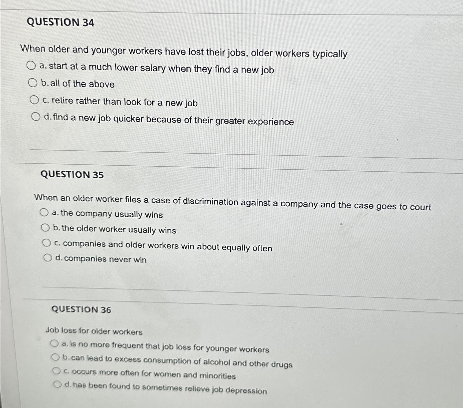  QUESTION 34 When older and younger workers have lost their jobs,