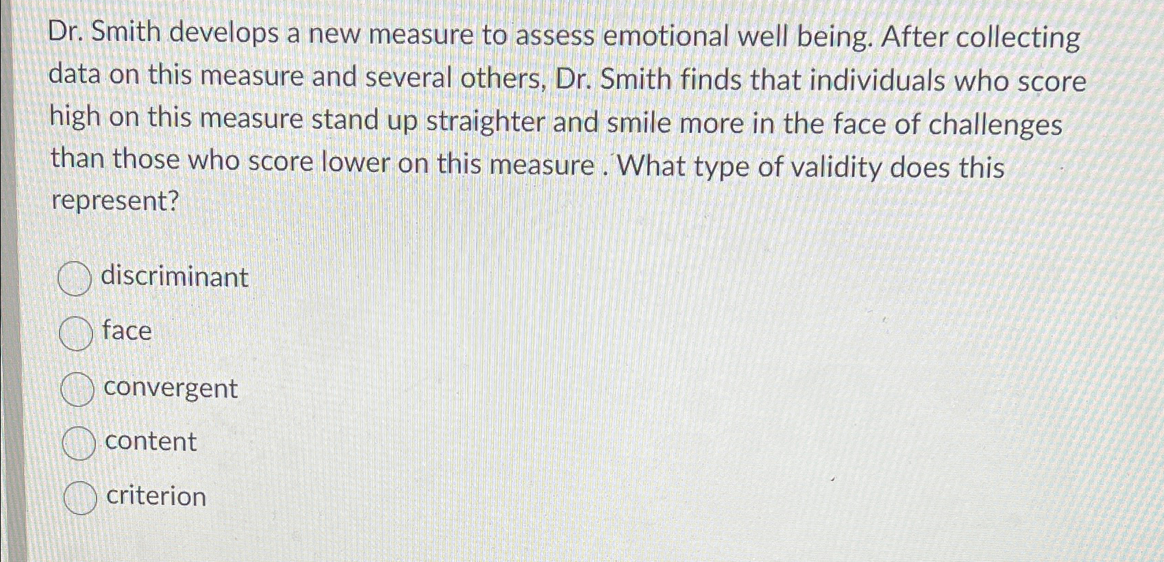  Dr. Smith develops a new measure to assess emotional well being.
