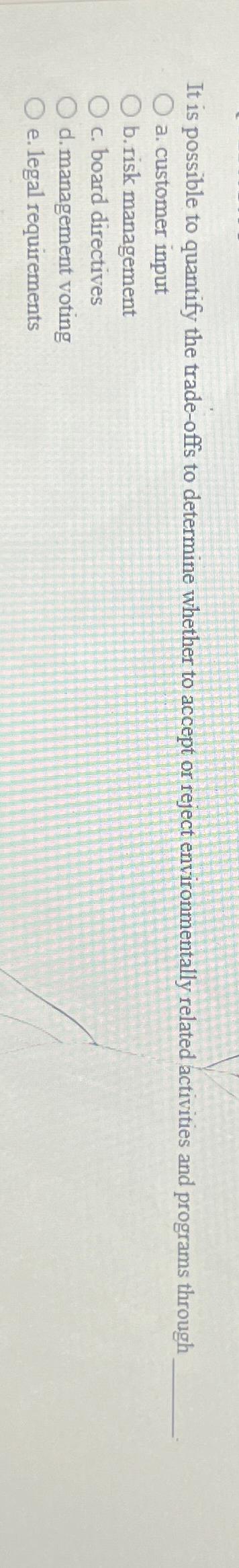 It is possible to quantify the trade-offs to determine whether to