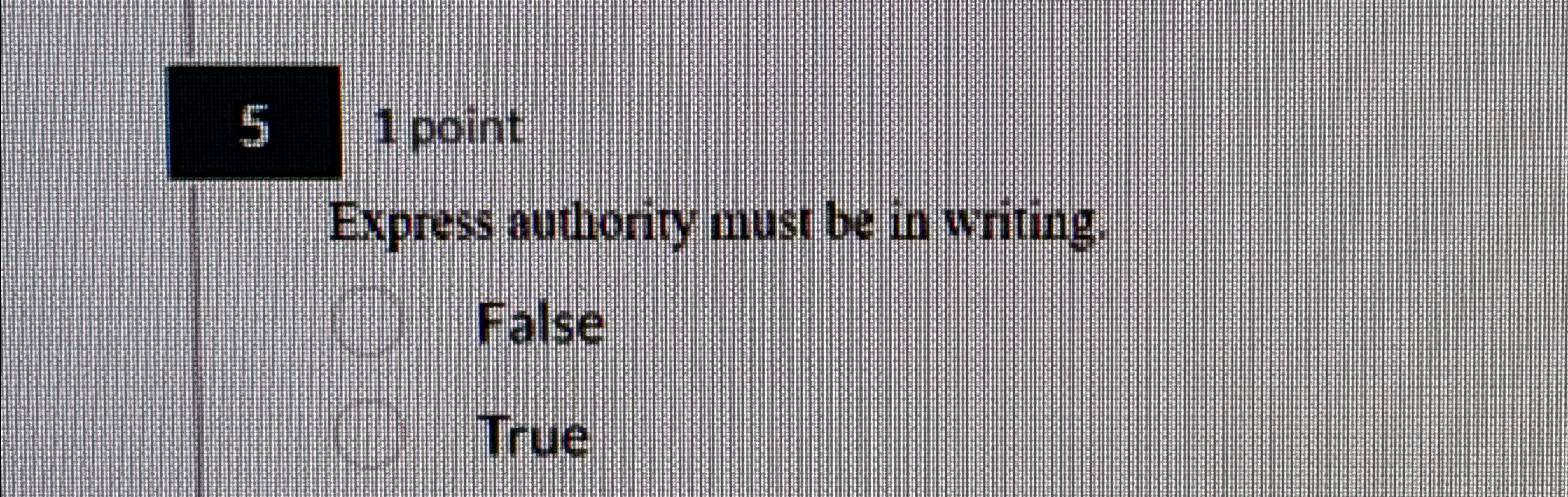  51 point Express authority must be in writing. False True 
