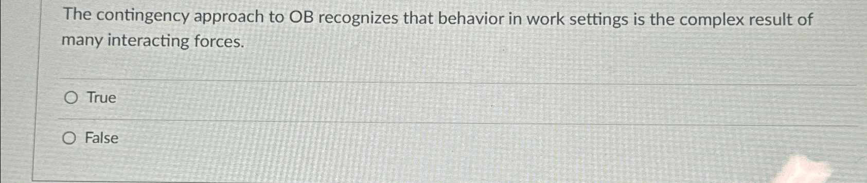  The contingency approach to OB recognizes that behavior in work settings