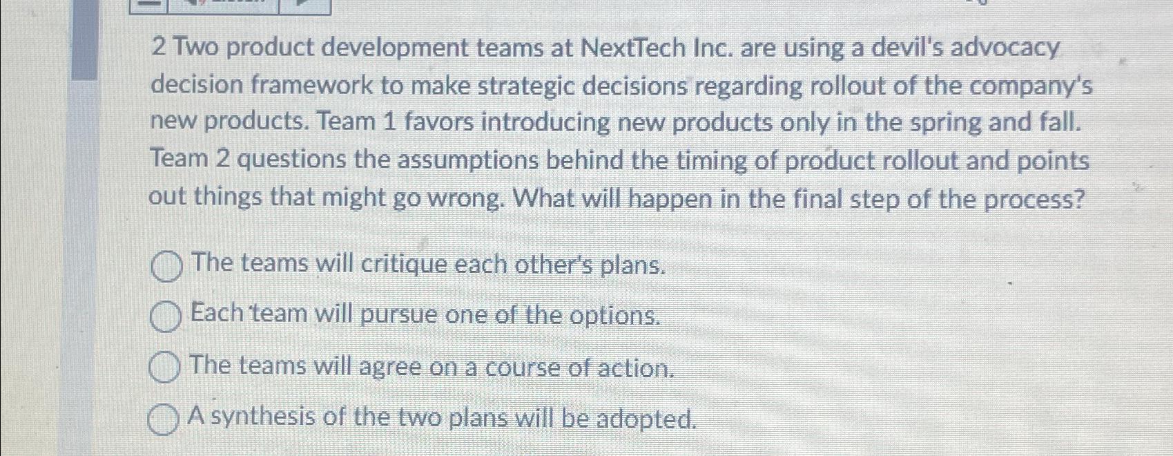  2 Two product development teams at NextTech Inc. are using a