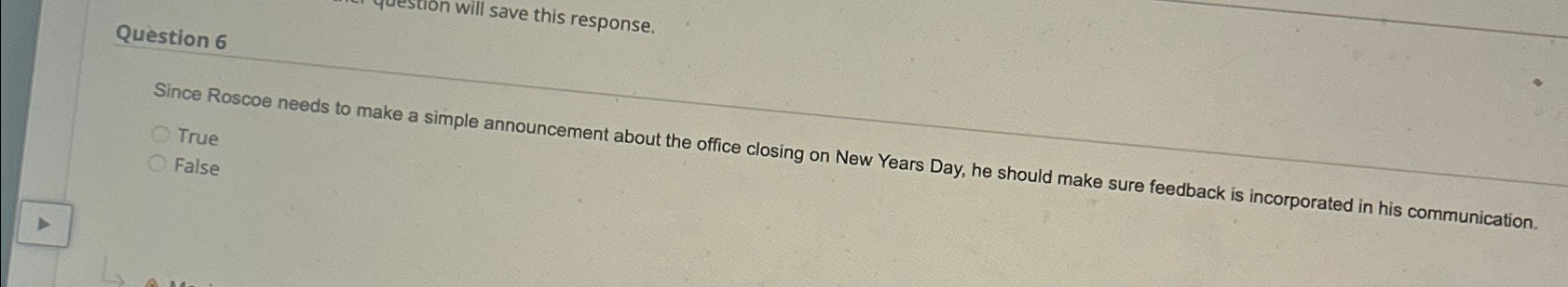  Question 6 Since Roscoe needs to make a simple announcement about