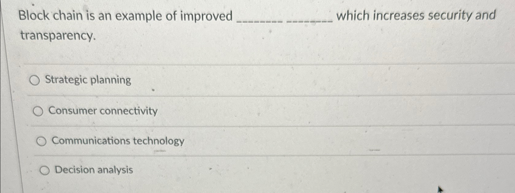 Block chain is an example of improved which increases security and