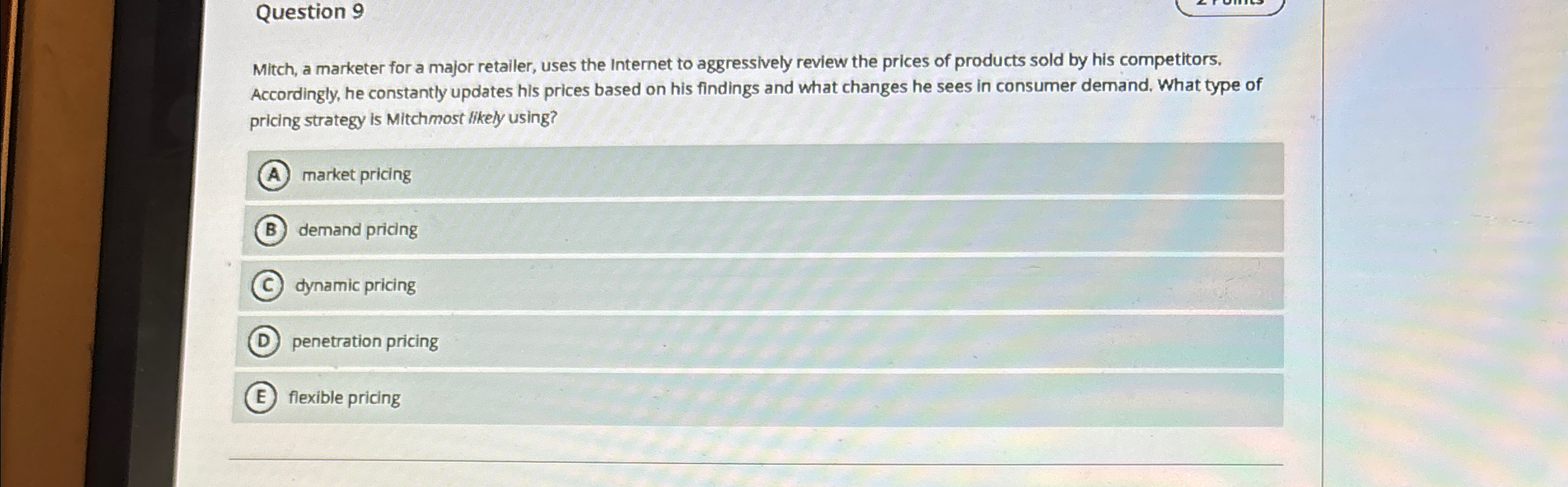  Question 9 Mitch, a marketer for a major retailer, uses the
