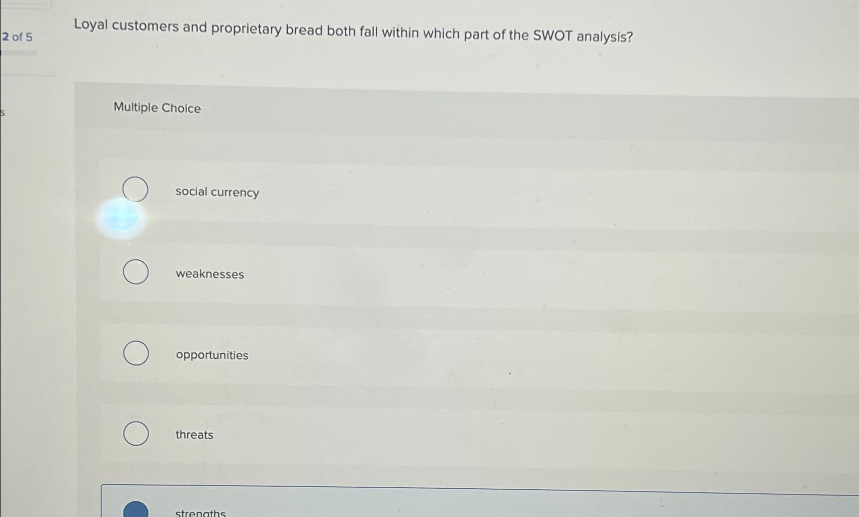  Loyal customers and proprietary bread both fall within which part of