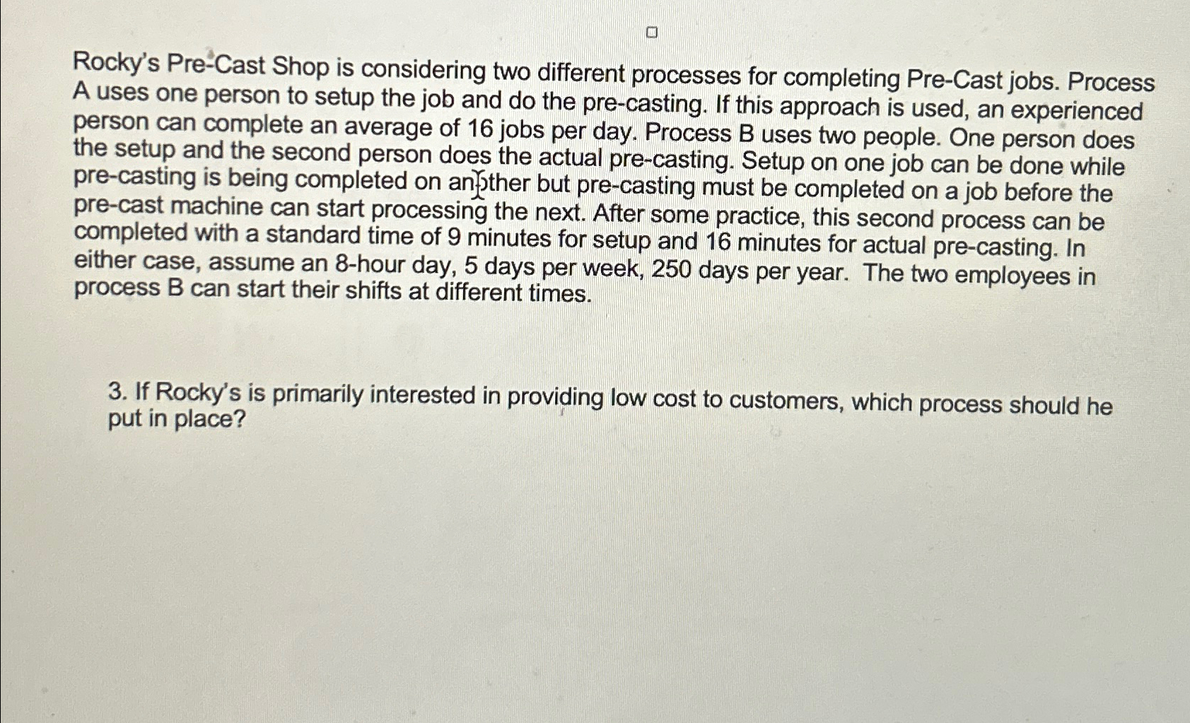  Rocky's Pre-Cast Shop is considering two different processes for completing Pre-Cast