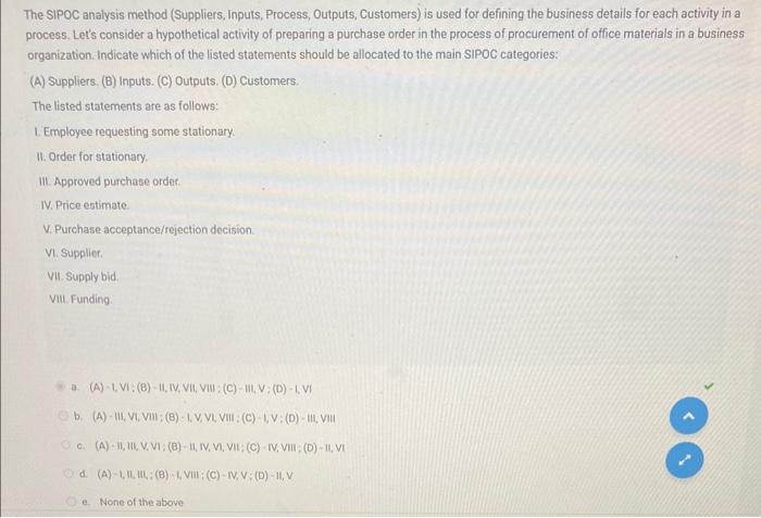  The SIPOC analysis method (Suppliers, Inputs, Process, Outputs, Customers) is used