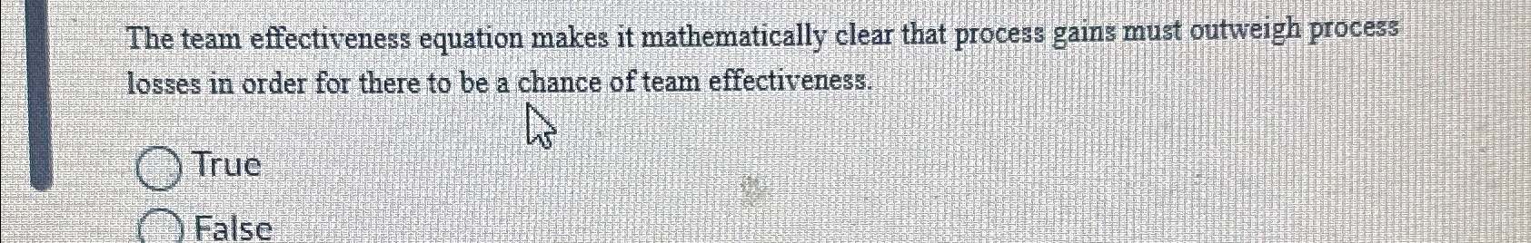  The team effectiveness equation makes it mathematically clear that process gains