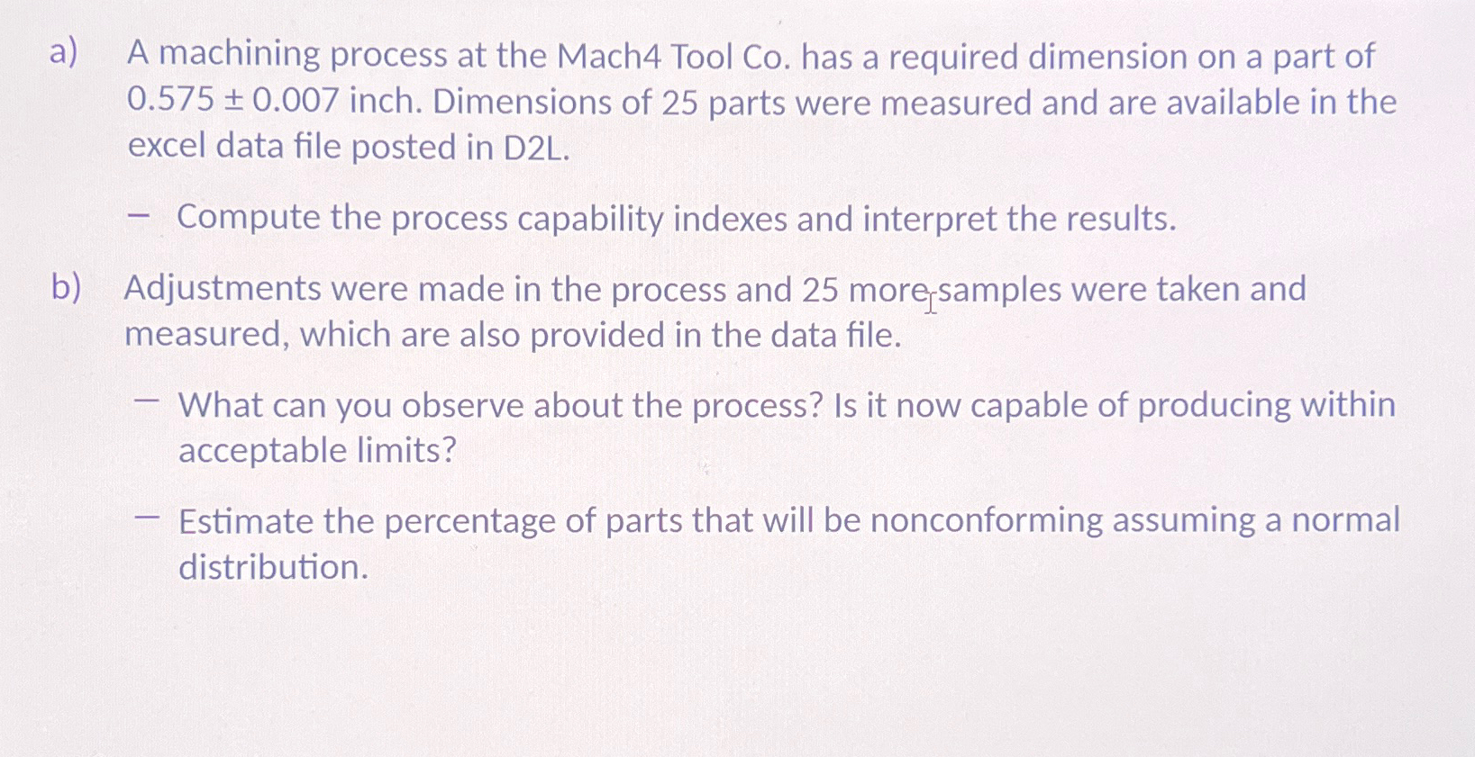  a) A machining process at the Mach4 Tool Co. has a