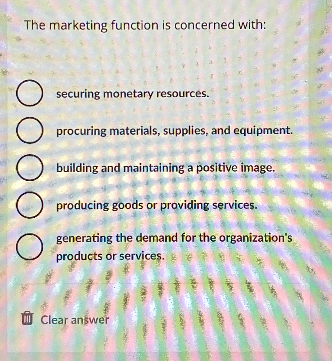  The marketing function is concerned with: securing monetary resources. procuring materials,