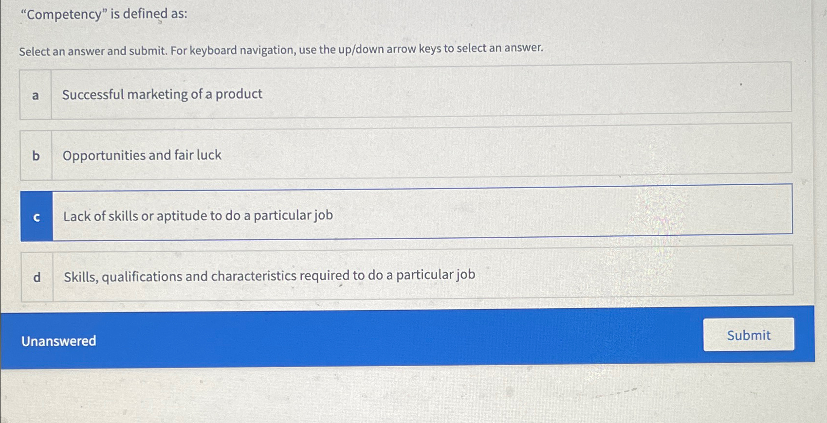  "Competency" is defined as: Select an answer and submit. For keyboard