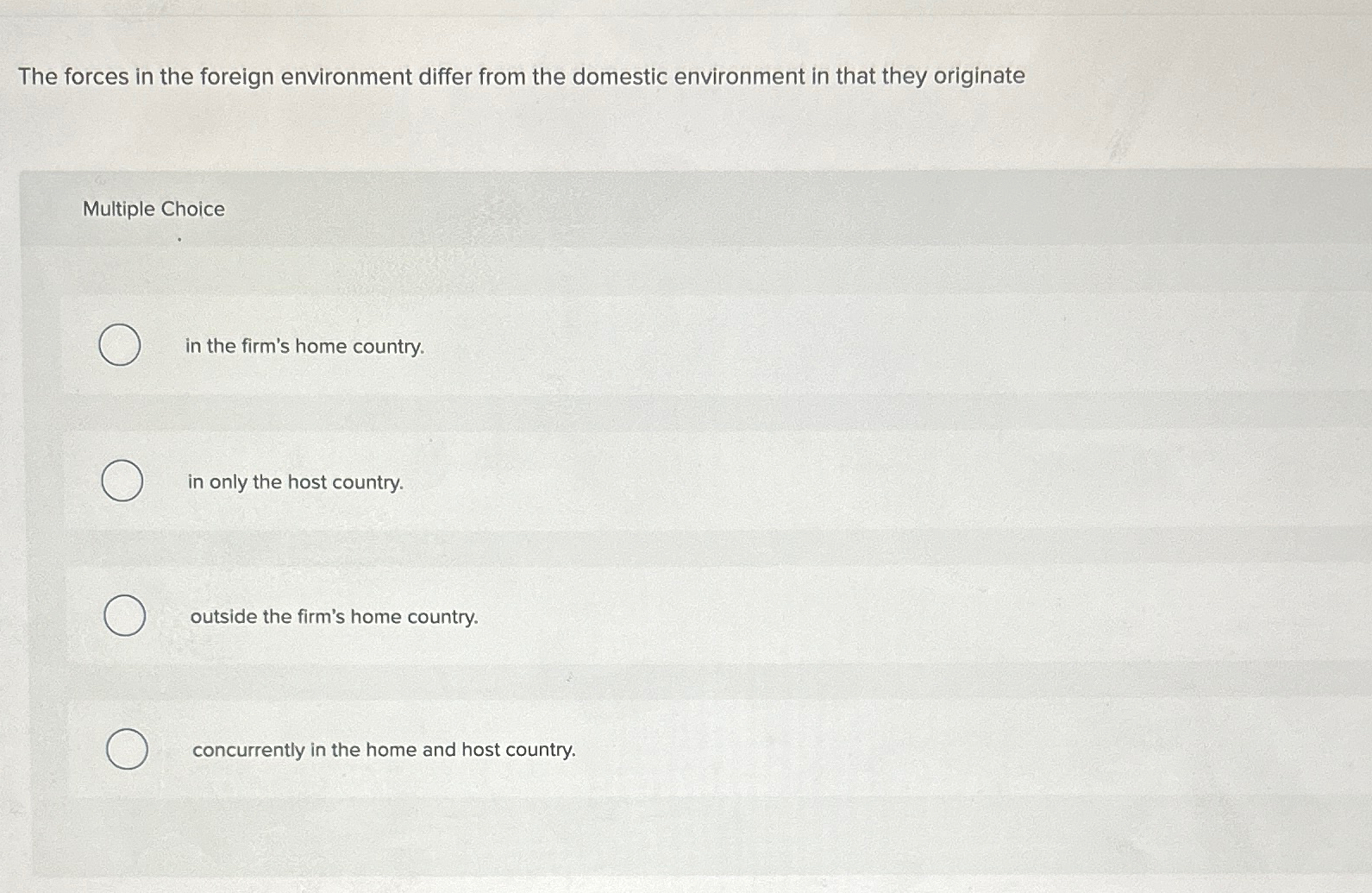  The forces in the foreign environment differ from the domestic environment