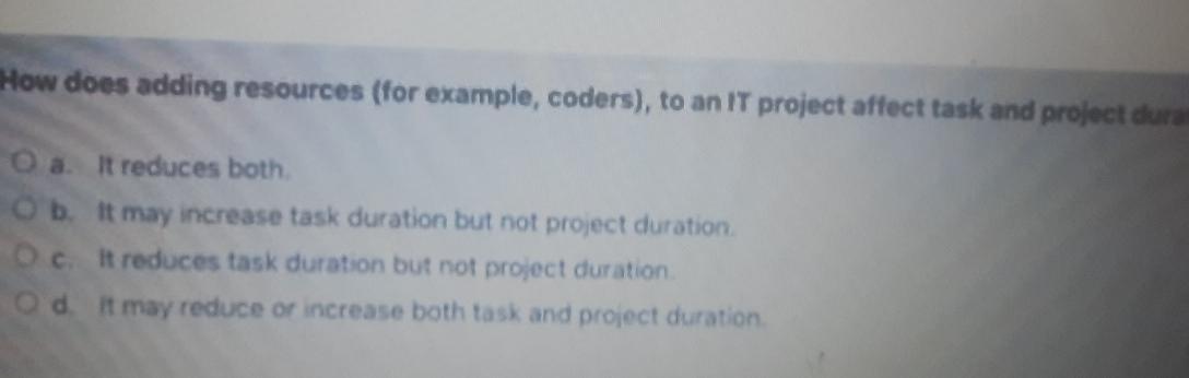  How does adding resources (for example, coders), to an IT project