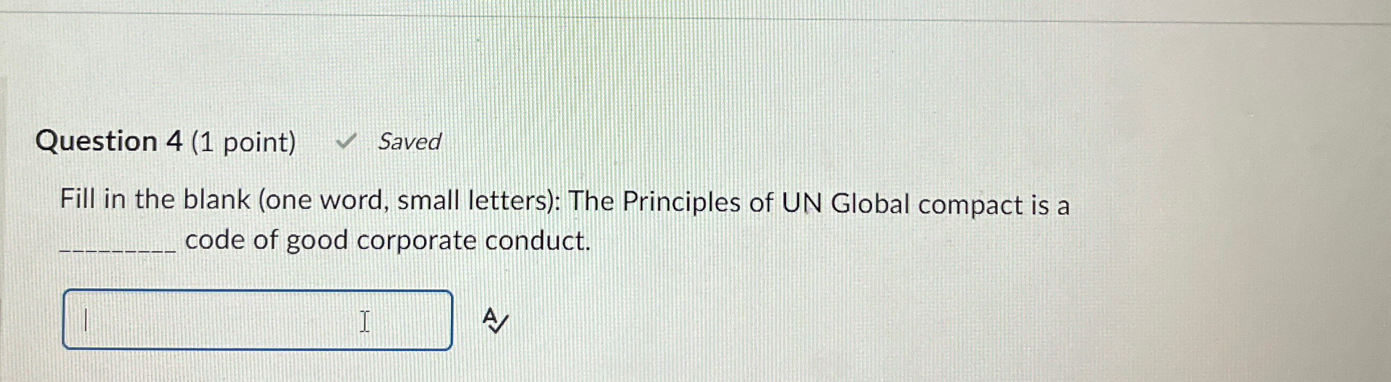  Question 4(1 point) Saved Fill in the blank (one word, small