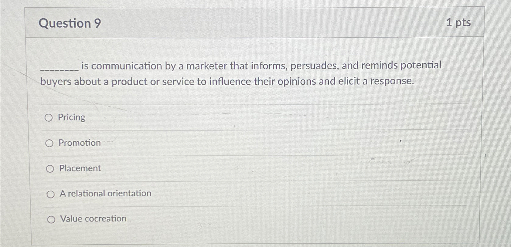 Question 9 1pts is communication by a marketer that informs, persuades,