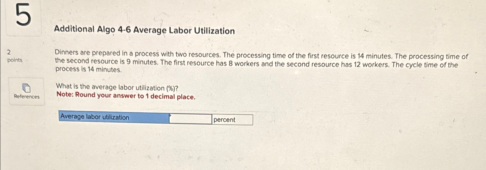  Additional Algo 4-6 Average Labor Utilization 2 points References Dinners are