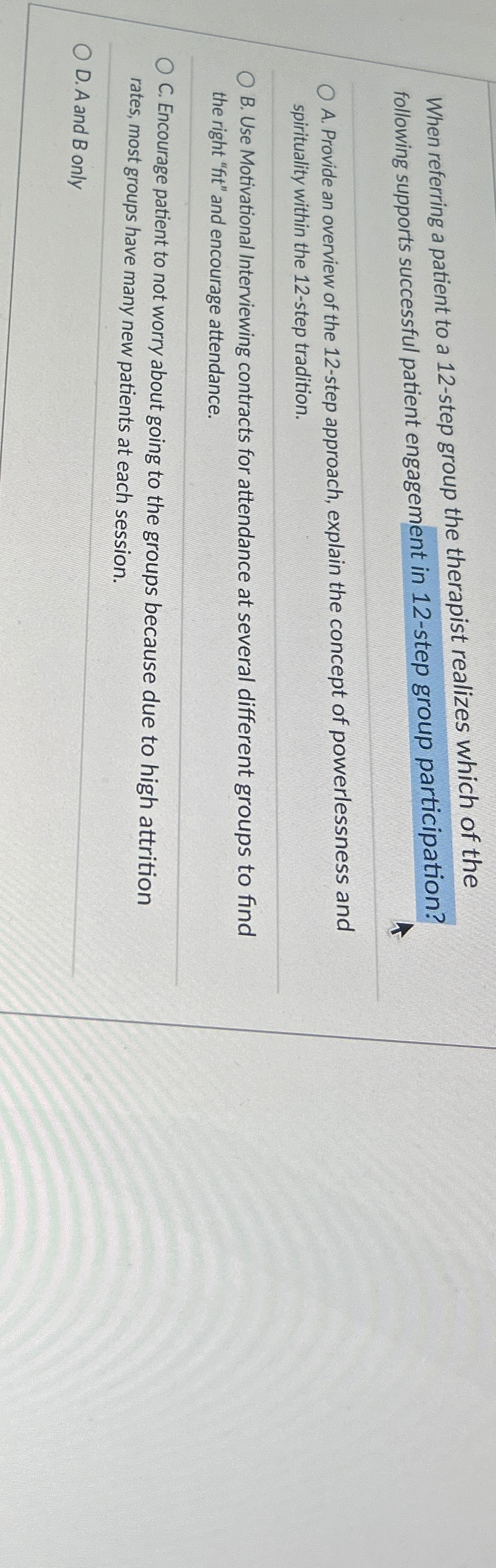  When referring a patient to a 12-step group the therapist realizes