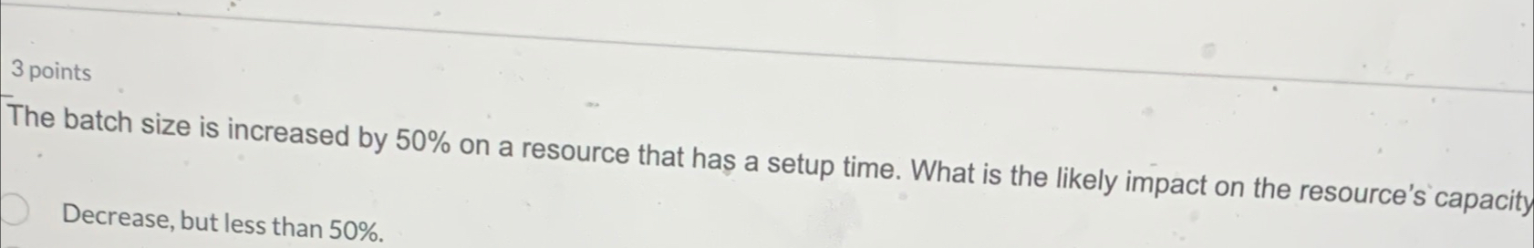  3 points The batch size is increased by 50% on a