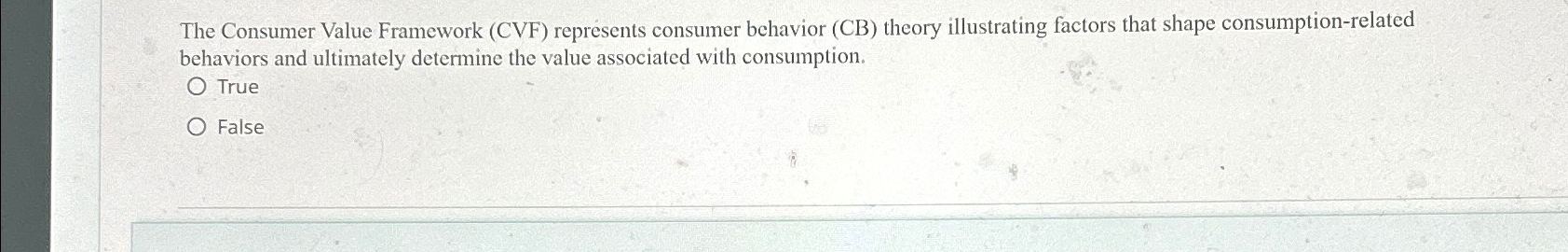  The Consumer Value Framework (CVF) represents consumer behavior (CB) theory illustrating