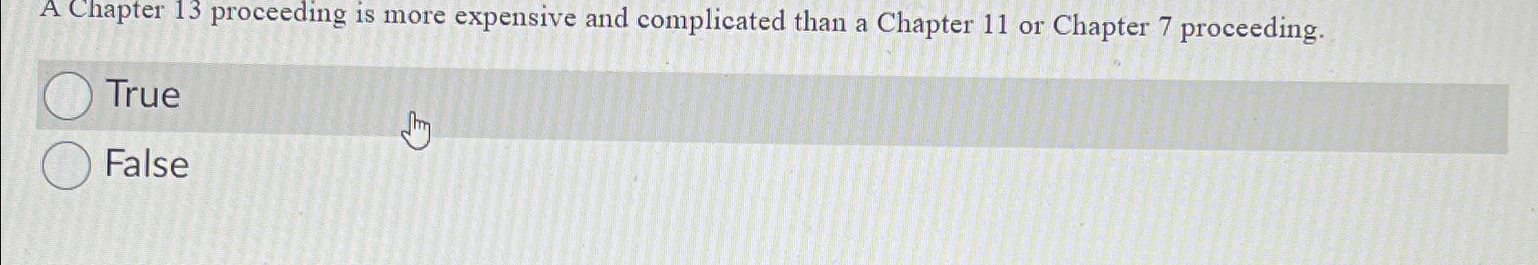  A Chapter 13 proceeding is more expensive and complicated than a