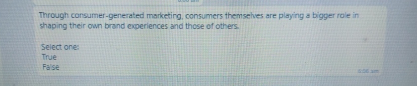  Through consumer-generated marketing, consumers themselves are playing a bigger role in