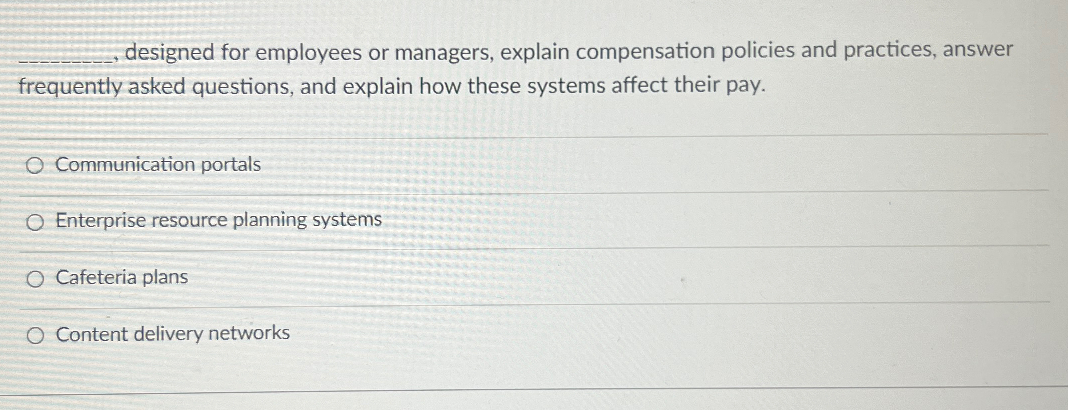  , designed for employees or managers, explain compensation policies and practices,