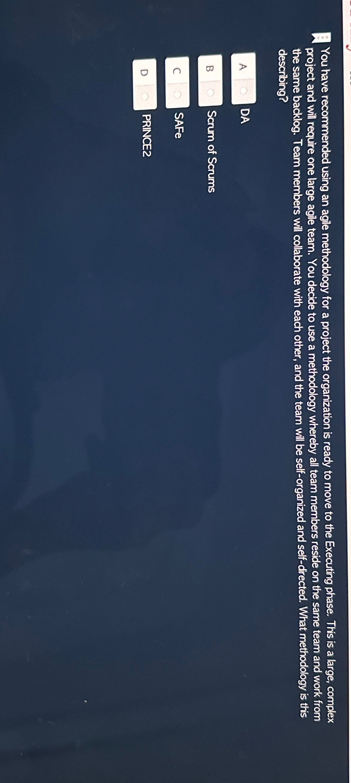  You have recommended using an agile methodology for a project the