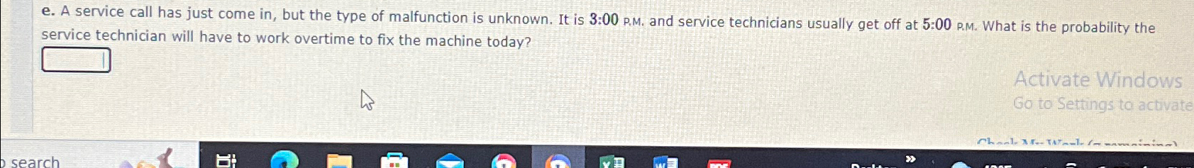  e. A service call has just come in, but the type