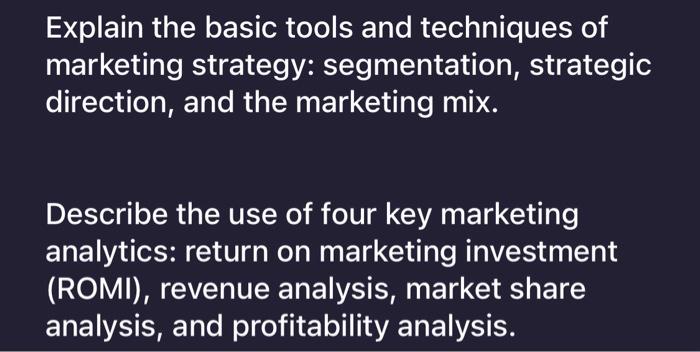  Explain the basic tools and techniques of marketing strategy: segmentation, strategic