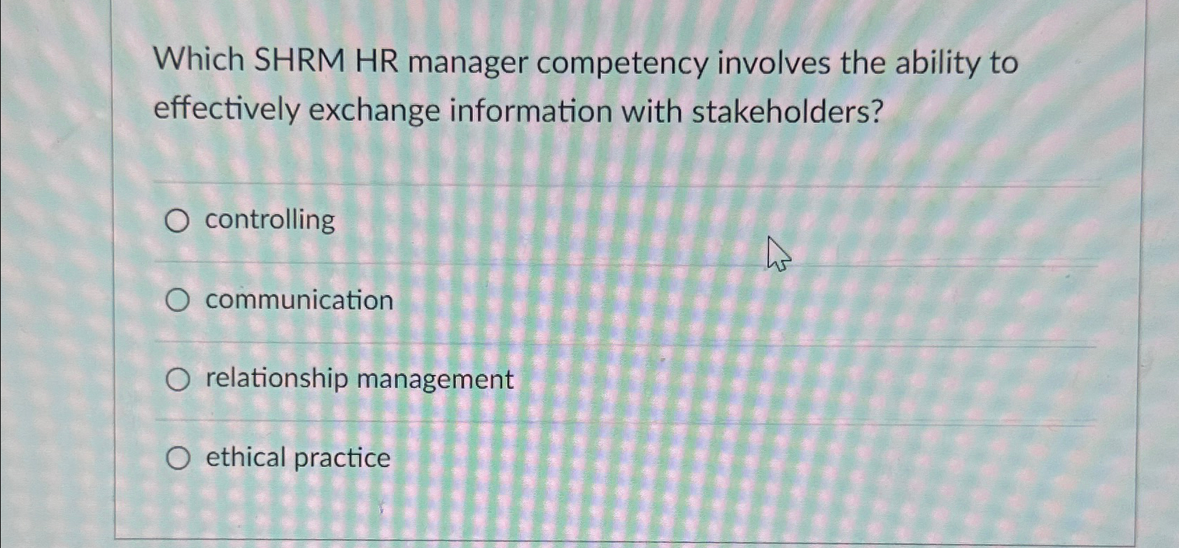  Which SHRM HR manager competency involves the ability to effectively exchange
