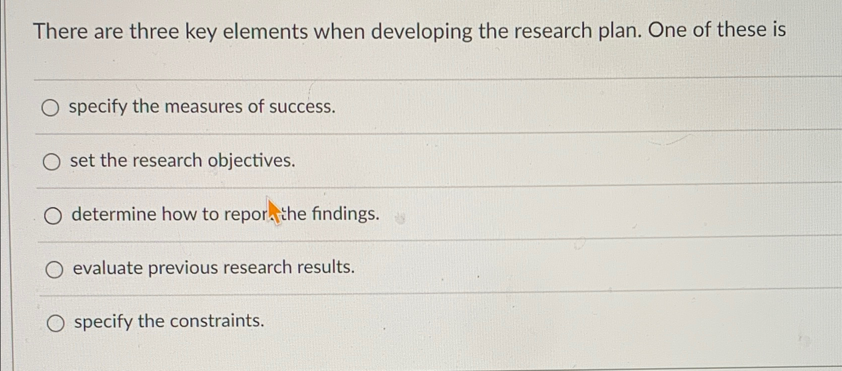  There are three key elements when developing the research plan. One