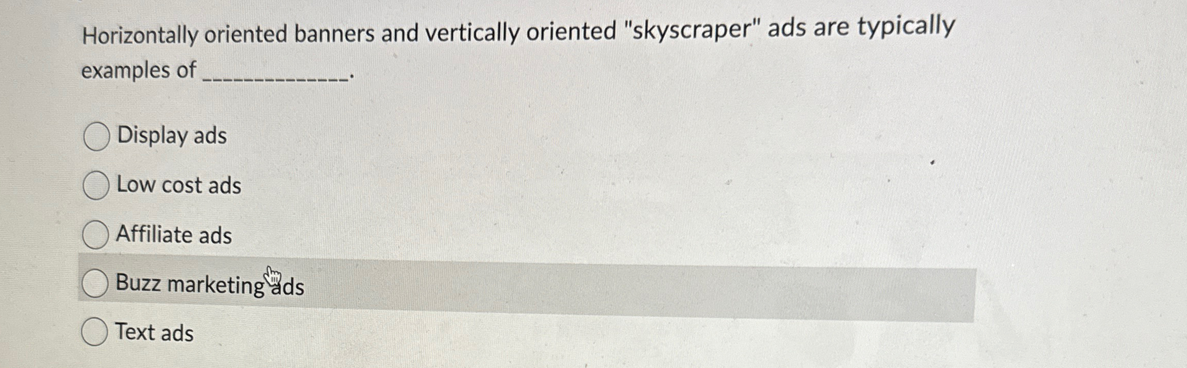 Horizontally oriented banners and vertically oriented "skyscraper" ads are typically examples