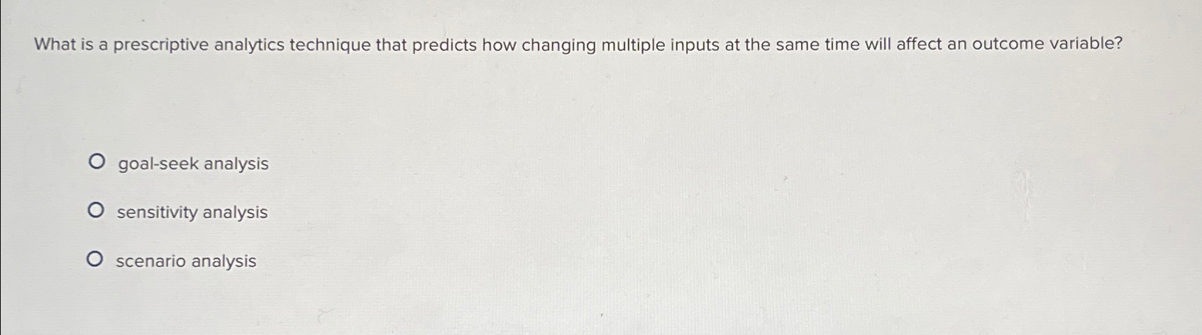  What is a prescriptive analytics technique that predicts how changing multiple