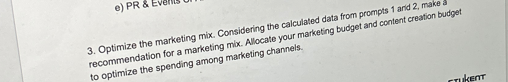  Optimize the marketing mix. Considering the calculated data from prompts 1