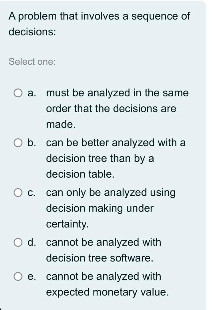  A problem that involves a sequence of decisions: Select one: a.