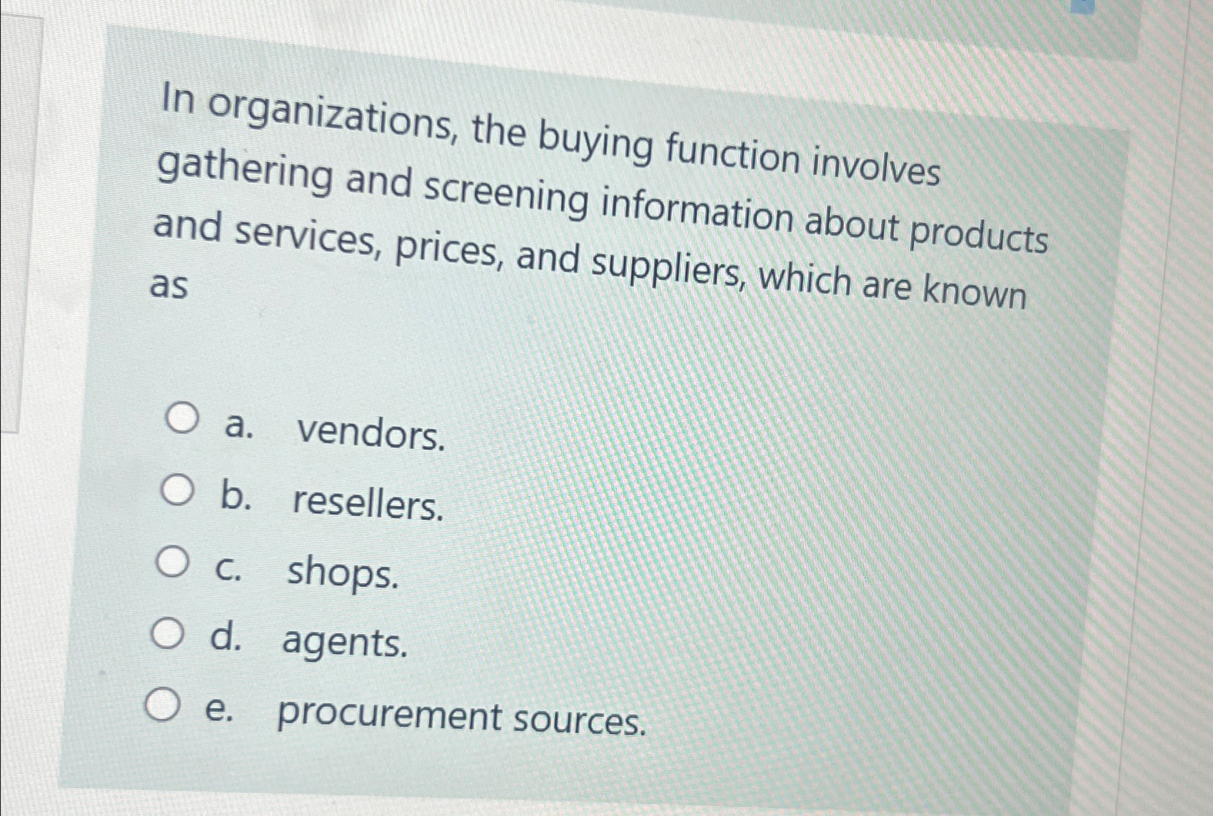  In organizations, the buying function involves gathering and screening information about