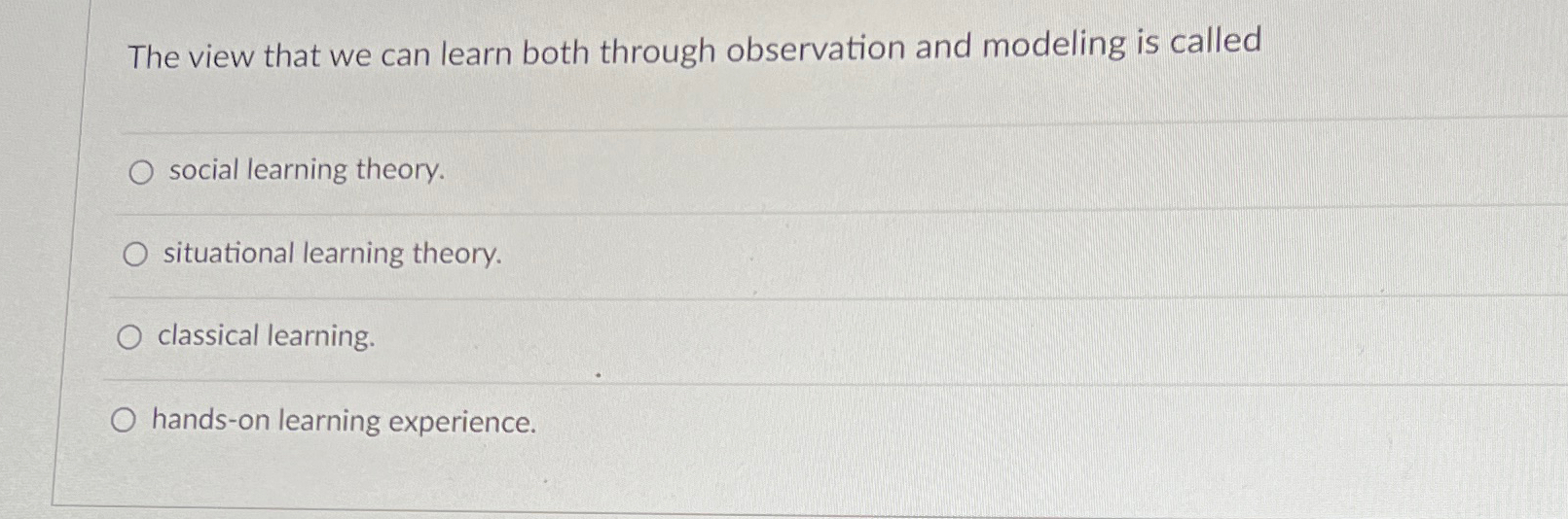  The view that we can learn both through observation and modeling