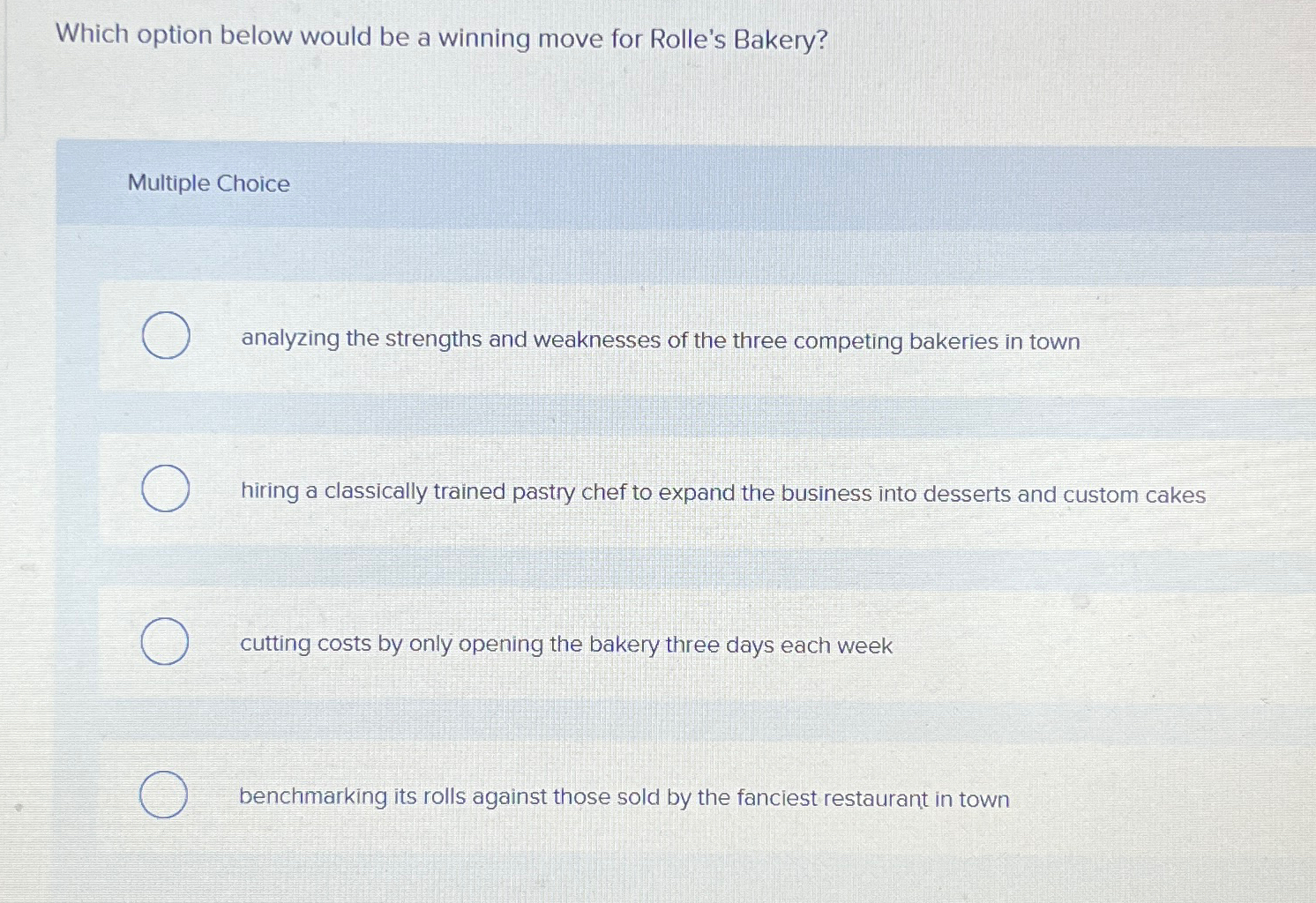  Which option below would be a winning move for Rolle's Bakery?