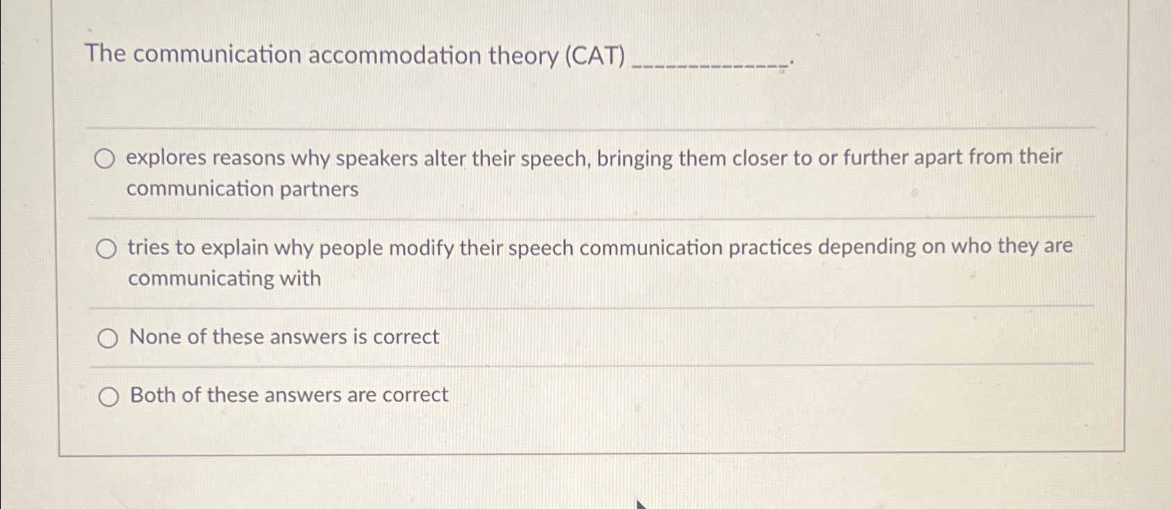  The communication accommodation theory (CAT) explores reasons why speakers alter their