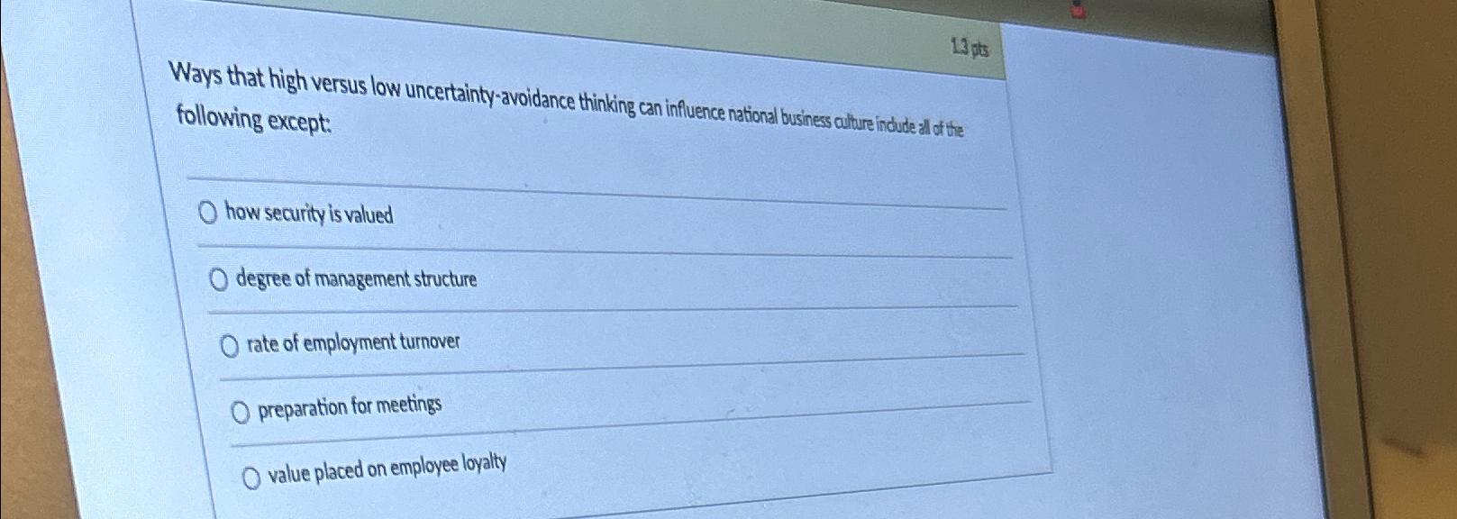  13 pts Ways that high versus low uncertainty-avoidance thinking can influence