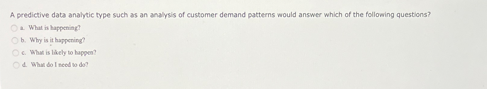  A predictive data analytic type such as an analysis of customer
