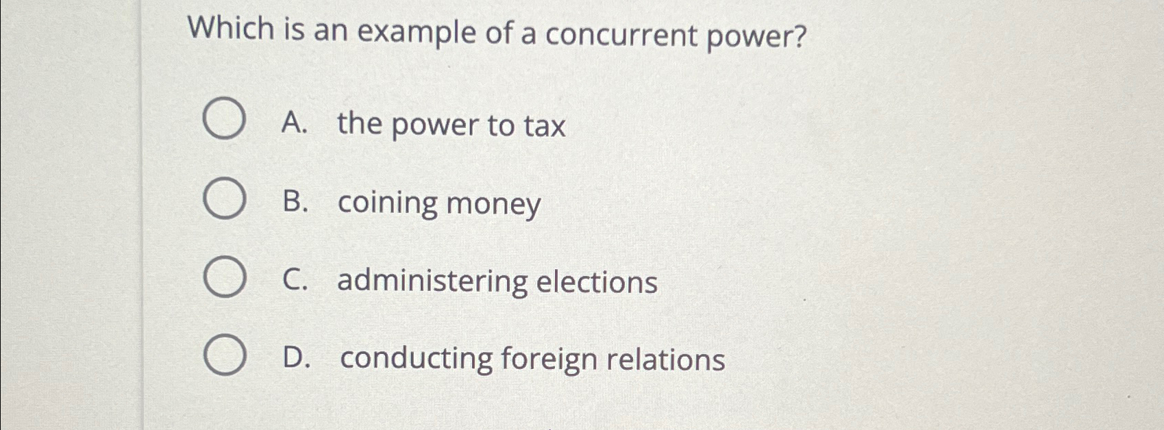  Which is an example of a concurrent power? A. the power