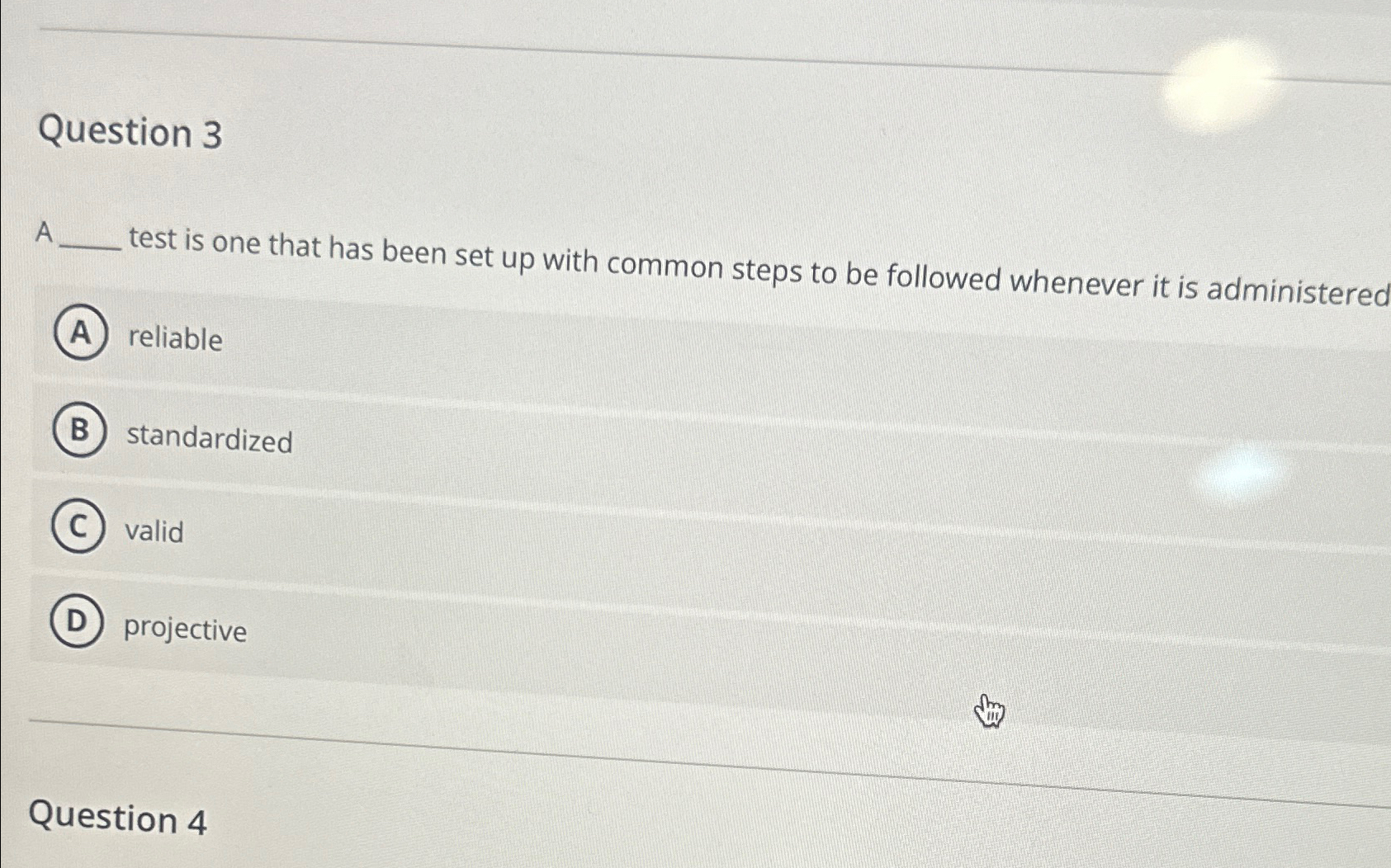  Question 3 A test is one that has been set up