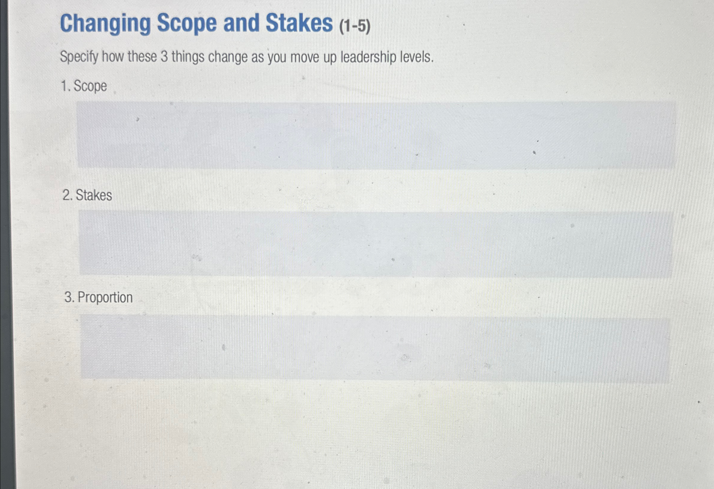  Changing Scope and Stakes (1-5) Specify how these 3 things change