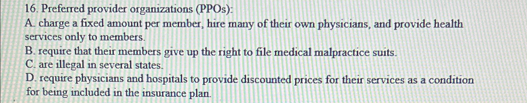  Preferred provider organizations (PPOs): A. charge a fixed amount per member,