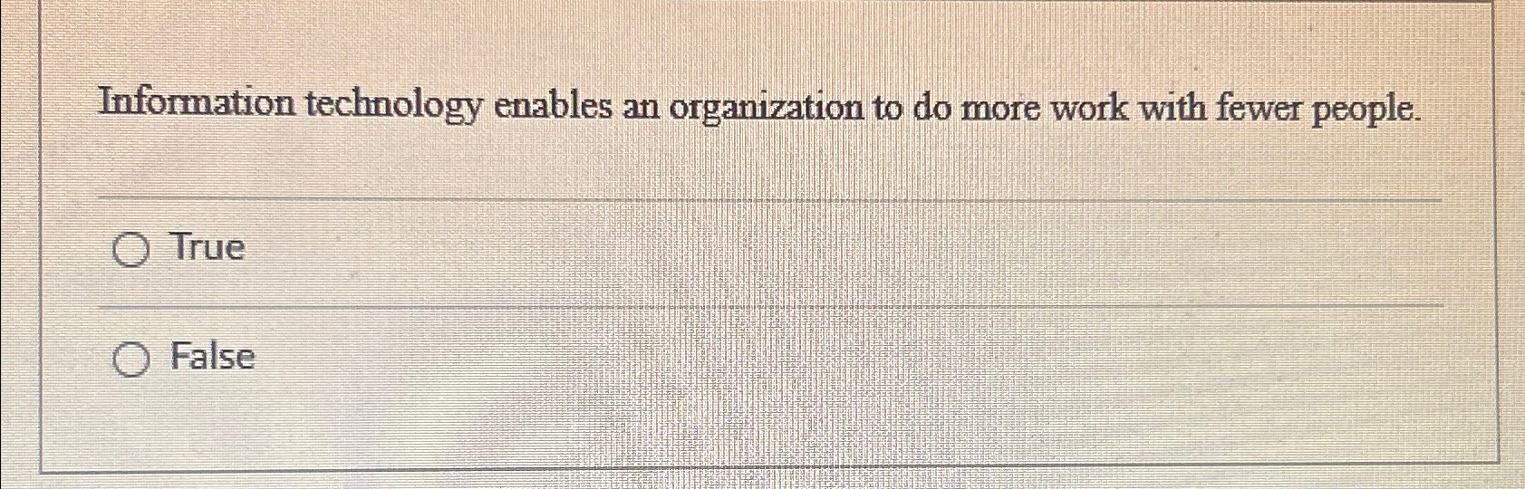  Information technology enables an organization to do more work with fewer